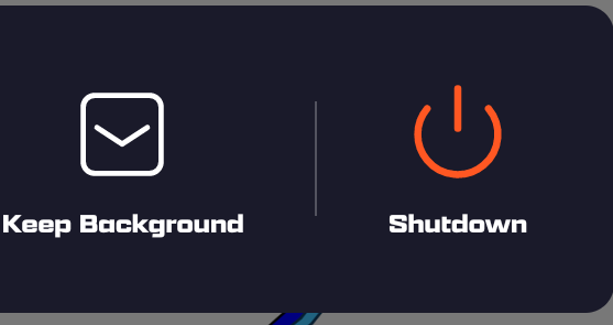 The Keep Background and red Shutdown columns of the Quick Menu
